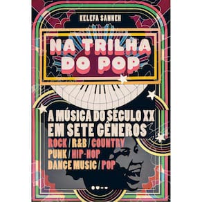 Na Trilha do Pop - A Música dp Século XX Em Sete Gêneros