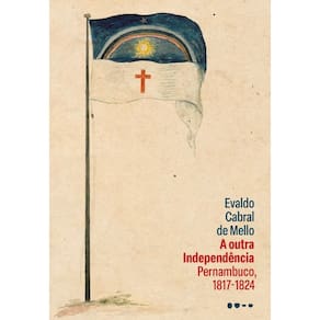 A Outra Independência - Pernambuco, 1817-1824