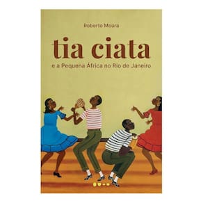 Tia Ciata e a Pequena África no Rio de Janeiro