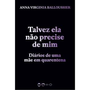 Talvez Ela Não Precise de Mim - Diários de uma mãe em quarentena