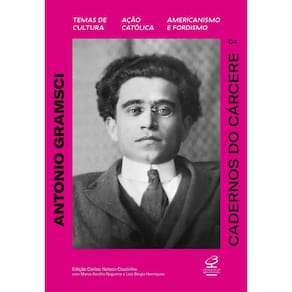 Cadernos do Cárcere - Vol. 04 - Temas de Cultura - Ação Católica - Americanismo e Fordismo