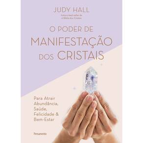 o Poder De Manifestação Dos Cristais - Para Atrair Abundância, Saúde, Felicidade e Bem-estar