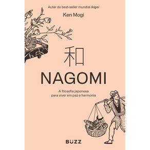 Nagomi - A Filosofia Japonesa Para Viver Em Paz e Harmonia
