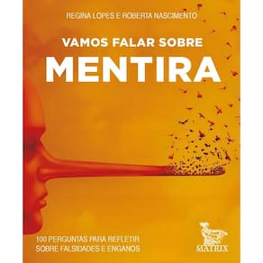 Vamos Falar Sobre Mentira - 100 Perguntas Para Refletir Sobre Falsidades e Enganos
