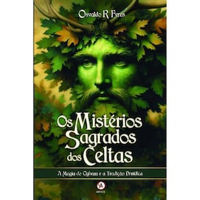 Os Mistérios Sagrados Dos Celtas - A Magia do Ogham e a Tradição Druídica