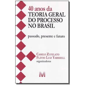 40 Anos da Teoria Geral do Processo no Brasil