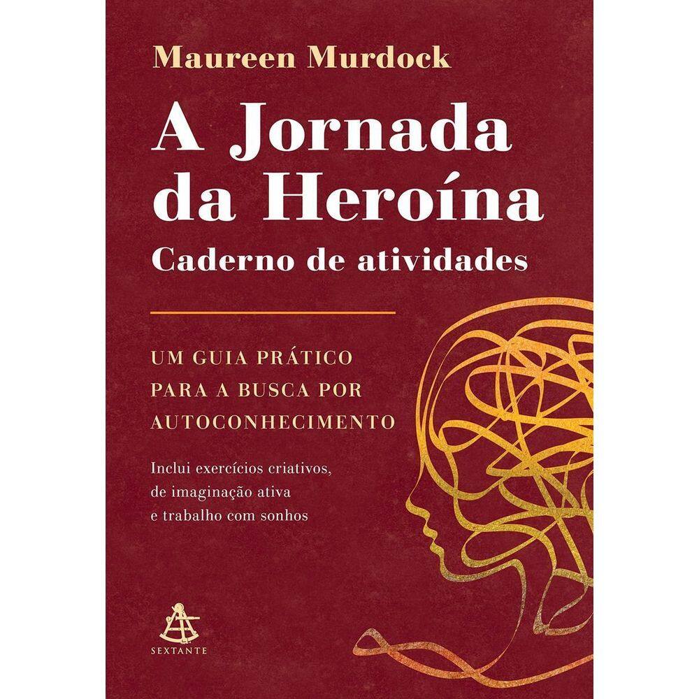 a Jornada Da Heroína: Caderno De Atividades - Um Guia Prático Para a Busca Por Autoconhecimento
