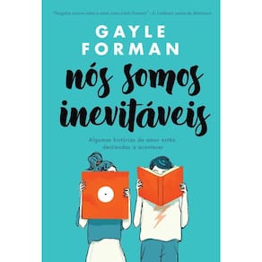 Nós Somos Inevitáveis - Algumas Histórias de Amor Estão Destinadas a Acontecer