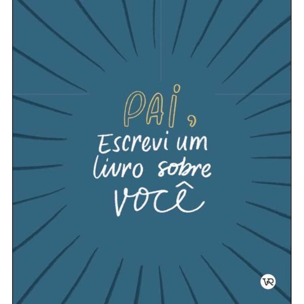 Pai, Escrevi Um Livro Sobre Você