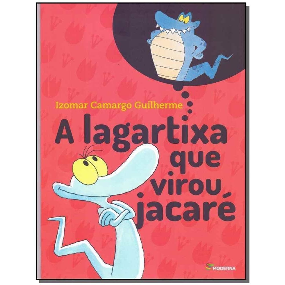 A Lagartixa Que Virou Jacaré - 04Ed/18