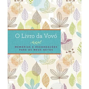 o Livro Da Vovó - Memórias e Recordações Para Os Meus Netos