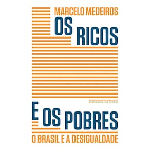 Os Ricos e os Pobres - O Brasil e a Desigualdade