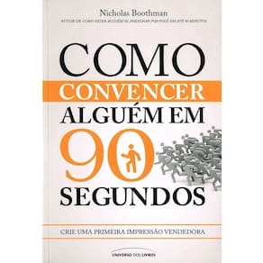 Como Convencer Alguém Em 90 Segundos - Crie Uma Primeira Impressão Vendedora