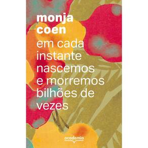Em Cada Instante Nascemos e Morremos Bilhões de Vezes