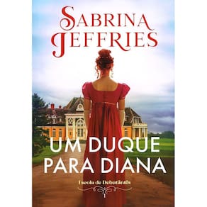 Escola de Debutantes - Livro 01 - Um Duque Para Diana