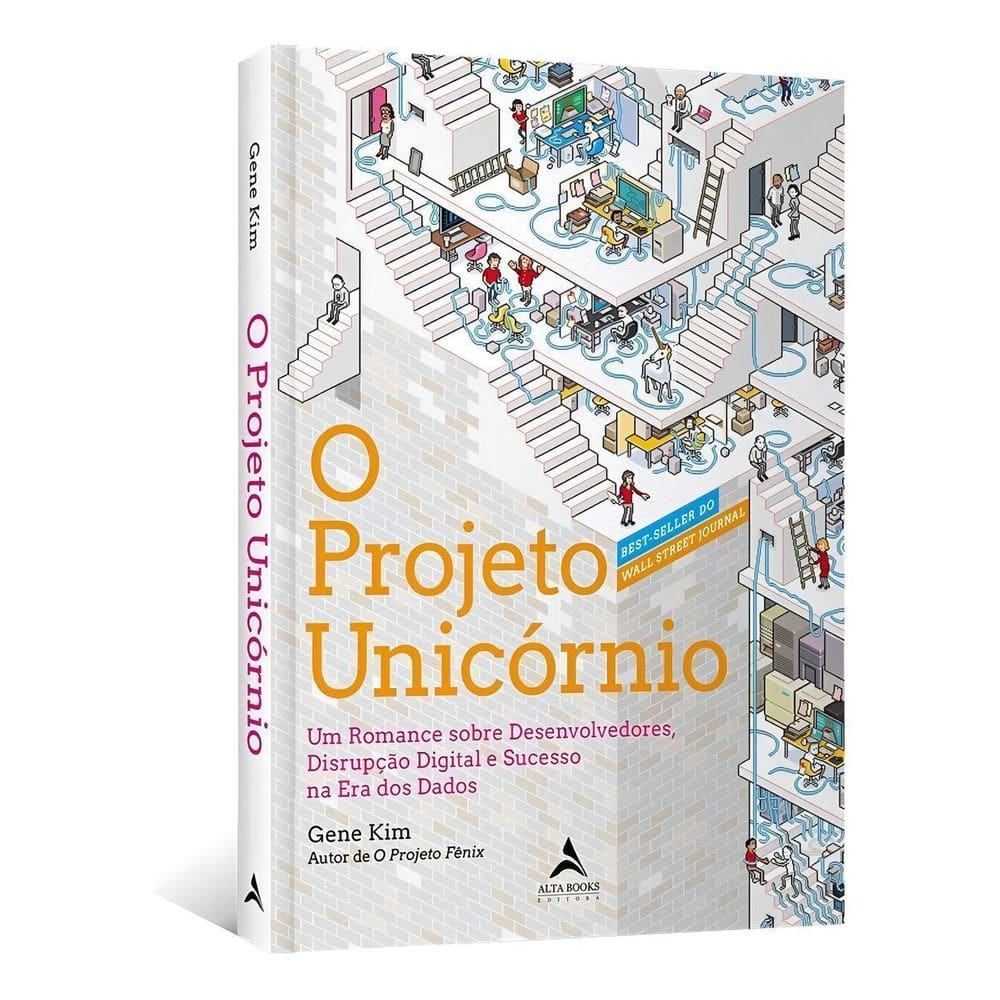 o Projeto Unicórnio - Um Romance Sobre Desenvolvedores, Disrupção Digital e Sucesso Na Era Dos Dados