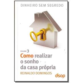 Como Realizar o Sonho Da Casa Própria (Dss Vol. 03)