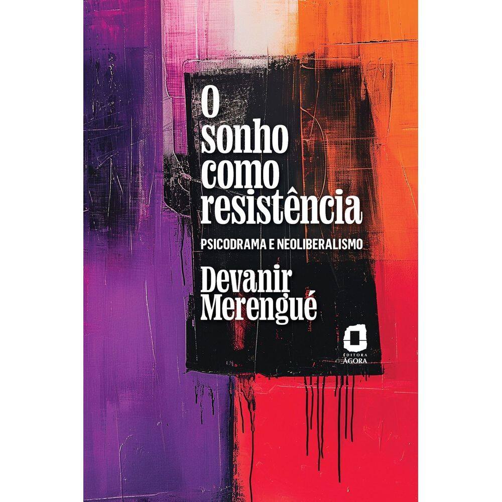 O Sonho Como Resistência - Psicodrama e Neoliberalismo