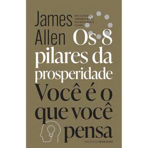 Os 8 Pilares da Prosperidade & Você é o Que Você Pensa