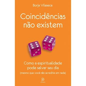Coincidências Não Existem - Como a Espiritualidade Pode Salvar Seu Dia