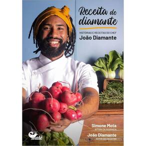 Receita de Diamante - Histórias e Receitas do Chef João Diamante
