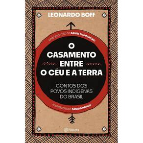 O Casamento Entre o Céu e a Terra - Contos dos Povos Indígenas do Brasil