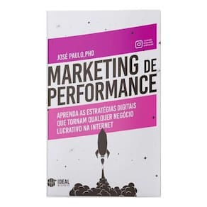 Marketing De Performance - Aprenda As Estratégias Digitais Que Tornam Qualquer Negócio Lucrativo Na