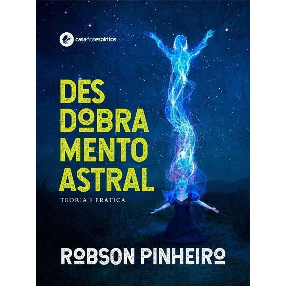 Desdobramento Astral -Teoria e Prática
