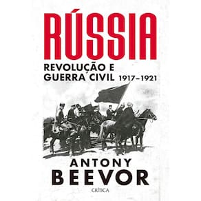 Rússia - Revolução e Guerra Civil 1917-1921