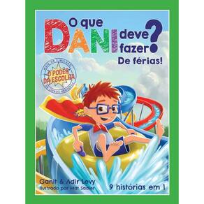 O Que Dani Deve Fazer? De Férias! - 9 Histórias Em 1