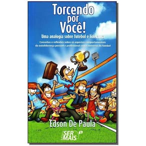 Torcendo por Você - uma Analogia Sobre Futebol e Liderança