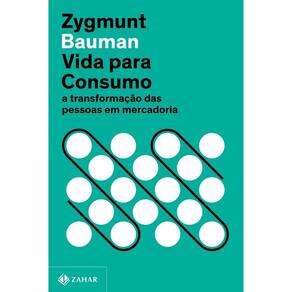 Vida Para Consumo: A Transformação Das Pessoas Em Mercadoria - 02Ed/22