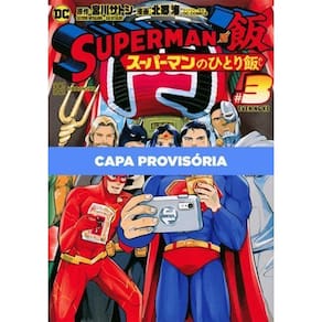 Superman Vs Comida - As Refeições do Homem de Aço - Vol. 03