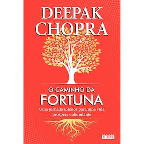 o Caminho Da Fortuna - Uma Jornada Interior Para Uma Vida Próspera e Abundante