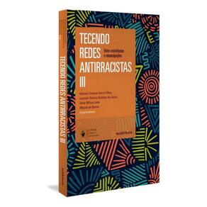 Tecendo Redes Antirracistas III - Entre Resistências e Emancipações