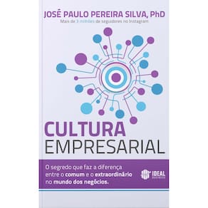 Cultura Empresarial - O Segredo que Faz a Diferença Entre o Comum e o Extraordinário no mundo dos Ne