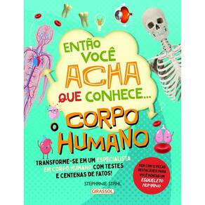 Então Você Acha Que Conhece... O Corpo Humano