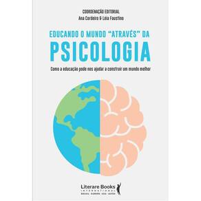 Educando o Mundo " Através" Da Psicologia - Como a Educação Pode Nos Ajudar a Construir Um Mundo Mel