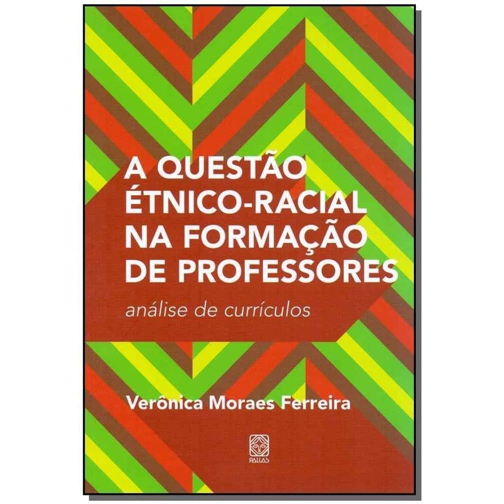 Questão Étnico-Racial na Formação de Professores, A - Análise de Currículos