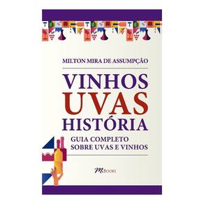 Vinhos Uvas História - Guia Completo Sobre Uvas e Vinhos