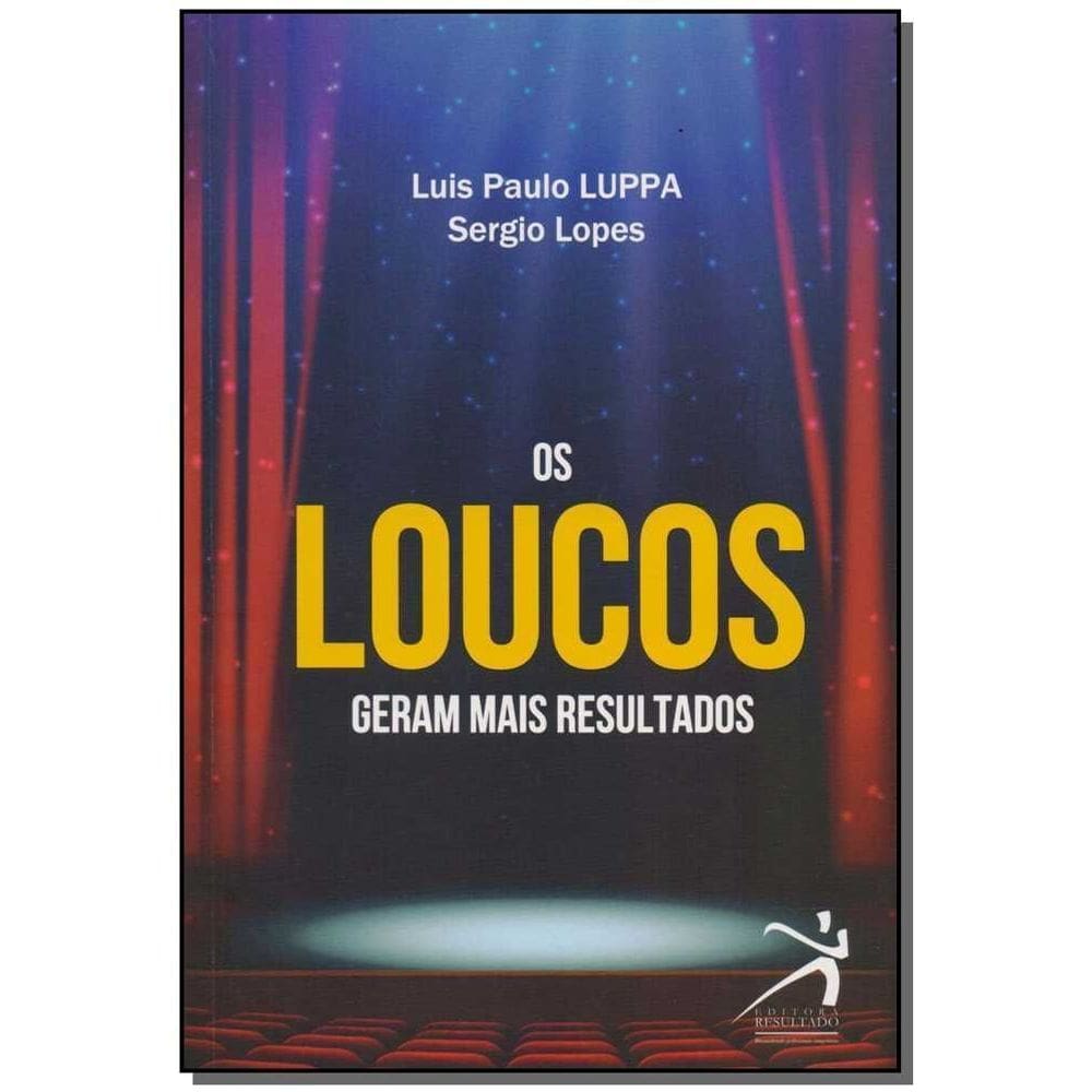 Os Loucos Geram Mais Resultados