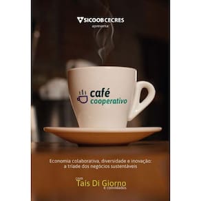Cafe Cooperativo: Economia Colaborativa, Diversidade e Inovação: A Tríade dos Negócios Sustentáveis