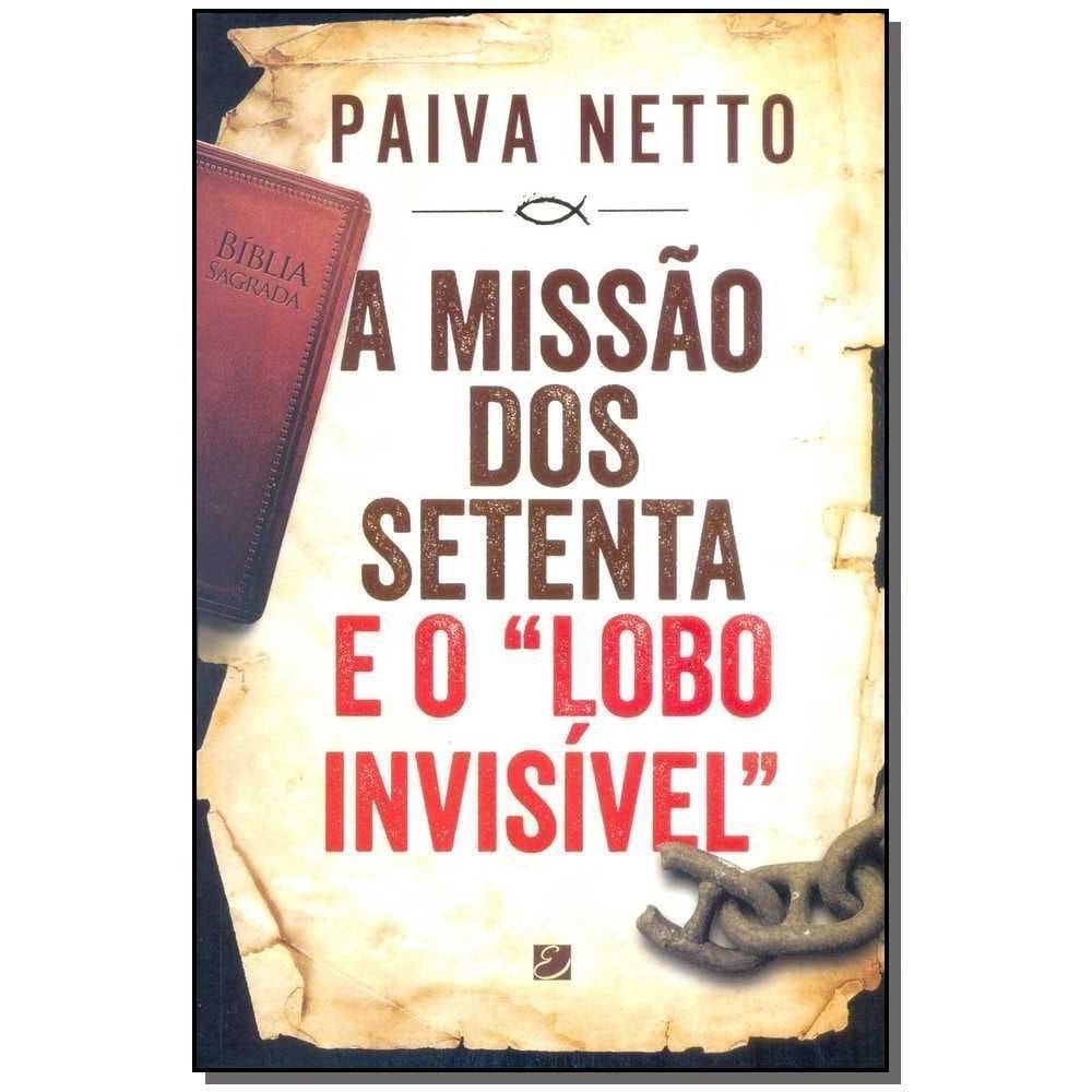 Missão dos Setenta e o ”Lobo Invisível”, A