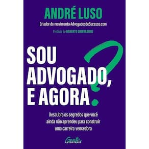 Sou Advogado, e Agora?
