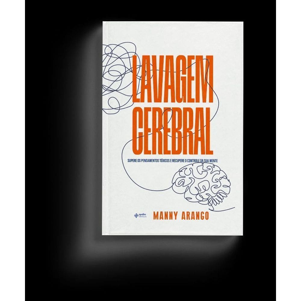 Lavagem Cerebral - Supere os Pensamentos Tóxicos e Recupere o Controle da Sua Mente