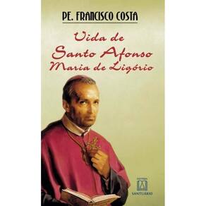 Vida De Santo Afonso Maria De Lagorio - De Advogado a Santo