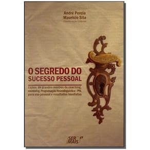 o Segredo Do Sucesso Pessoalxlições De Grandes Mestres Do Coaching, Mentoring, Programação Neolingui