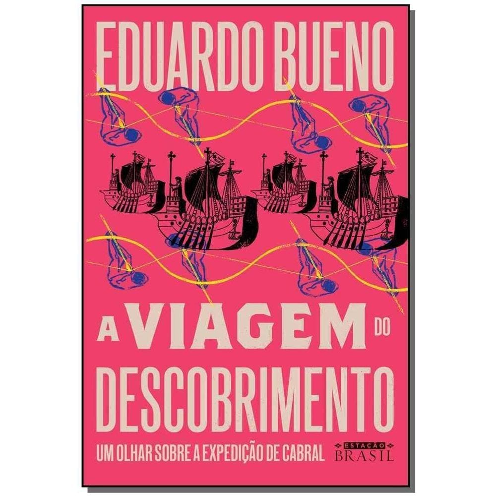 Viagem do Descobrimento, A - Um Olhar Sobre a Expedição de Cabral