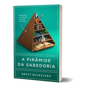 A Pirâmide da Sabedoria - Alimentando Sua Alma Em Meio à Pós-Verdade