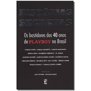 Histórias Secretas - Os Bastidores Dos 40 Anos De Playboy No Brasil